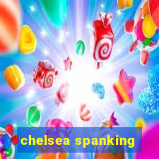 chelsea spanking